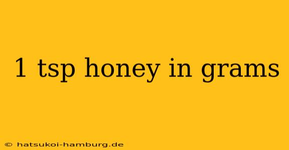 1 tsp honey in grams