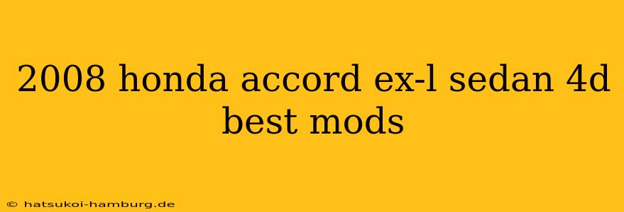 2008 honda accord ex-l sedan 4d best mods