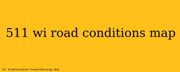 511 wi road conditions map