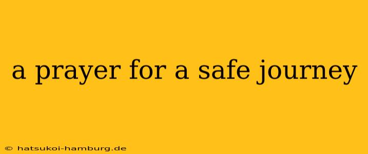 a prayer for a safe journey