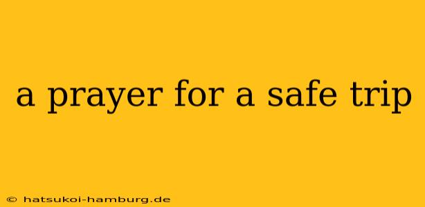 a prayer for a safe trip