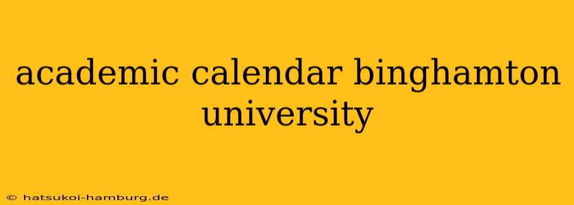 academic calendar binghamton university