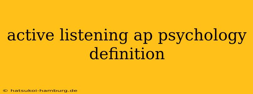 active listening ap psychology definition