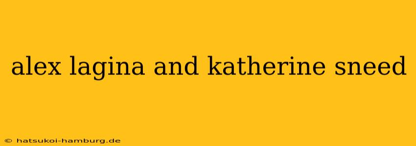 alex lagina and katherine sneed