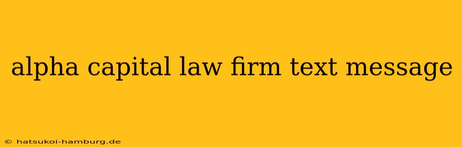 alpha capital law firm text message