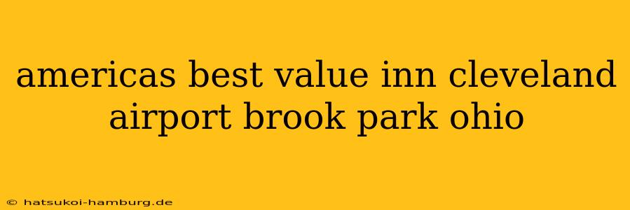americas best value inn cleveland airport brook park ohio