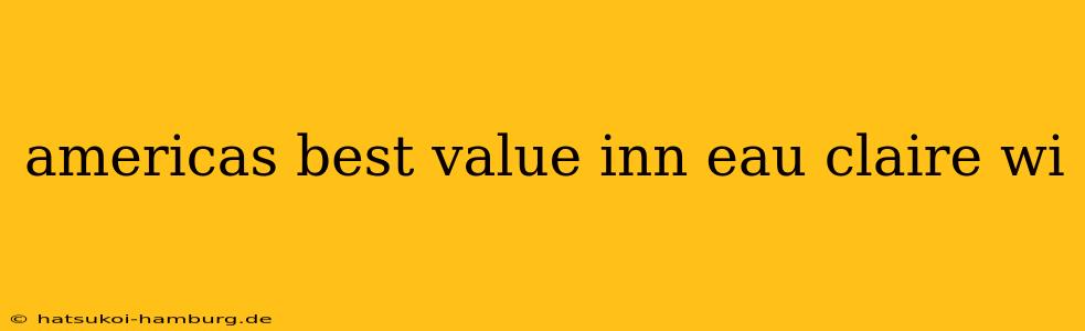 americas best value inn eau claire wi
