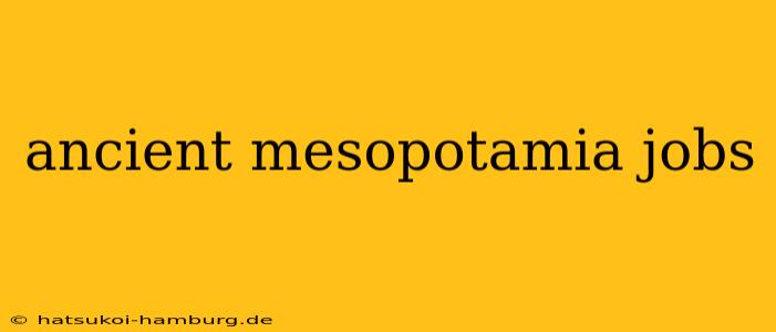 ancient mesopotamia jobs