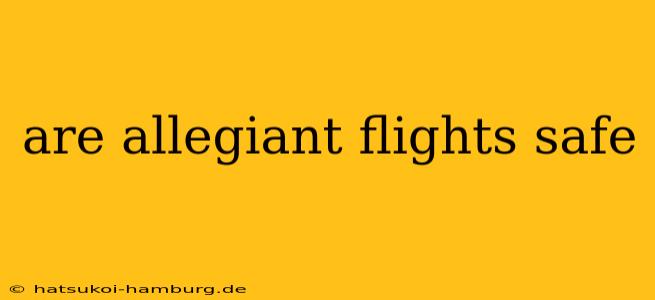 are allegiant flights safe