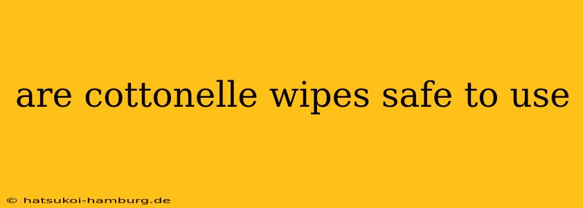 are cottonelle wipes safe to use