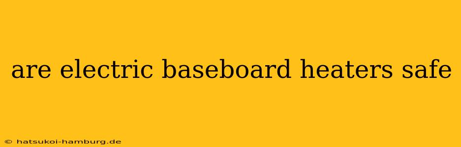 are electric baseboard heaters safe