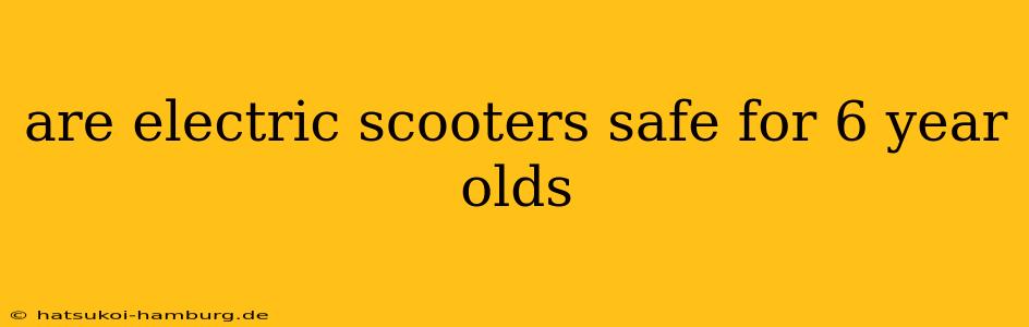are electric scooters safe for 6 year olds