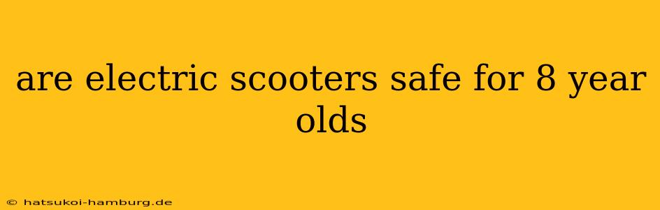 are electric scooters safe for 8 year olds