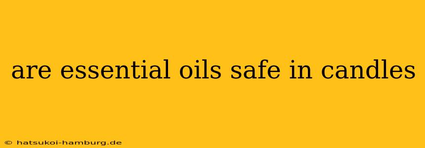 are essential oils safe in candles