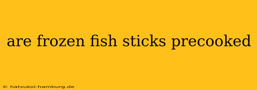 are frozen fish sticks precooked
