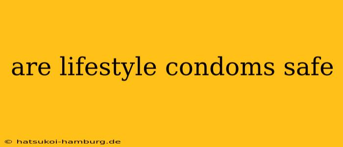 are lifestyle condoms safe