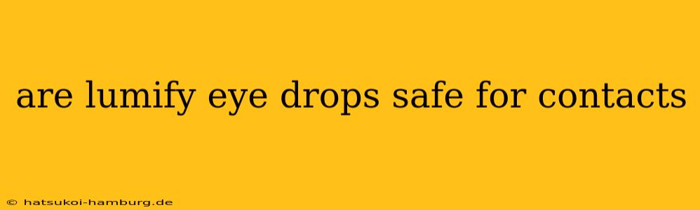 are lumify eye drops safe for contacts