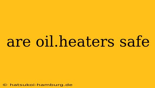 are oil.heaters safe