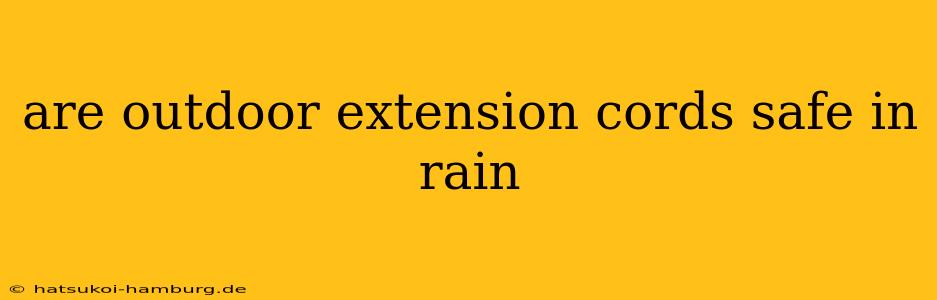 are outdoor extension cords safe in rain