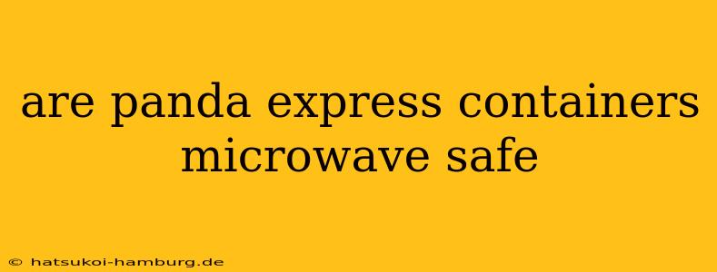 are panda express containers microwave safe