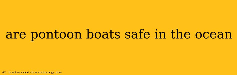 are pontoon boats safe in the ocean