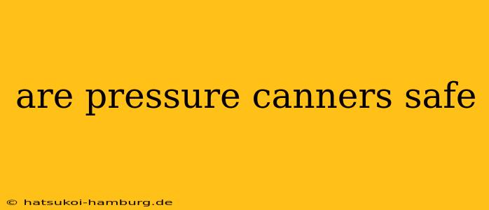 are pressure canners safe