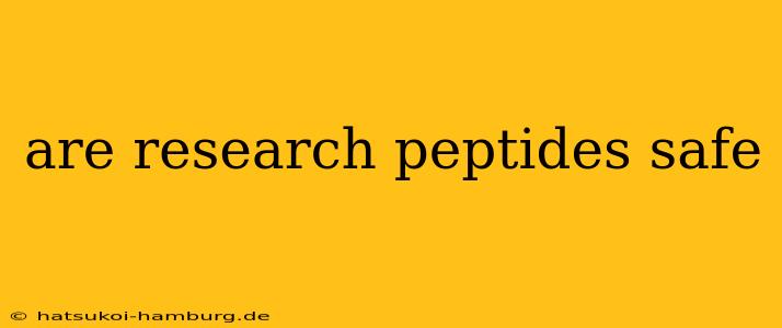 are research peptides safe