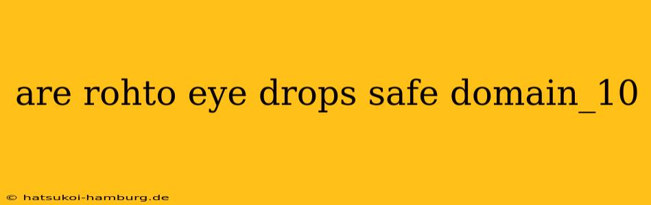 are rohto eye drops safe domain_10