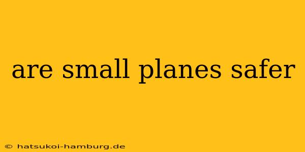 are small planes safer