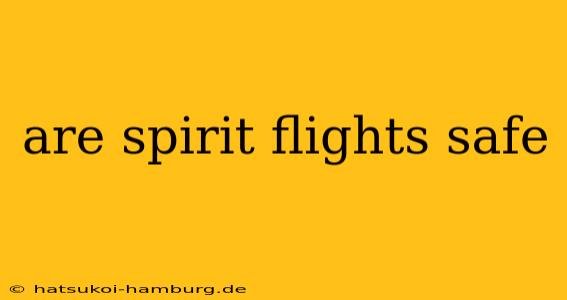 are spirit flights safe