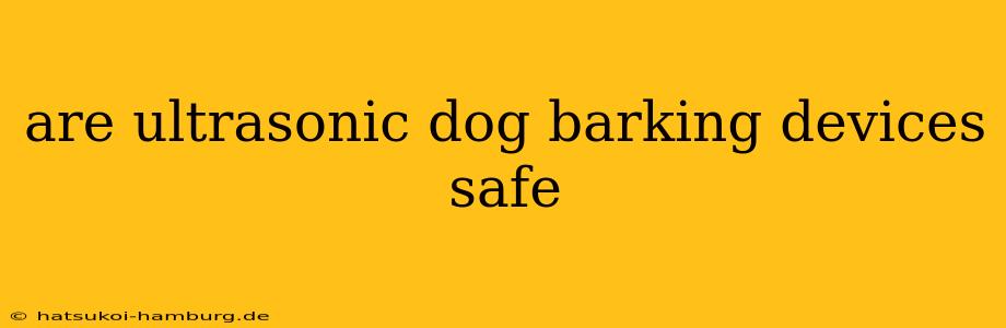 are ultrasonic dog barking devices safe