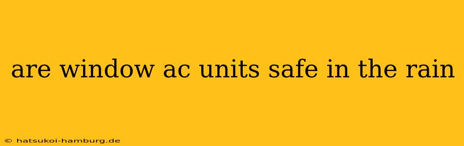 are window ac units safe in the rain