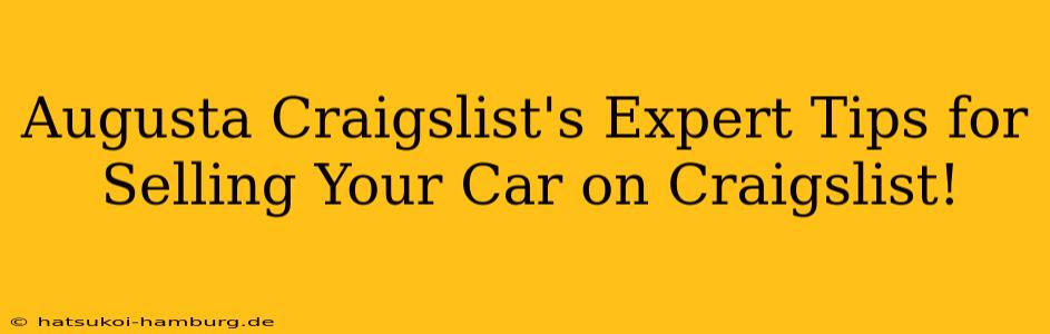 Augusta Craigslist's Expert Tips for Selling Your Car on Craigslist!
