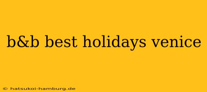b&b best holidays venice