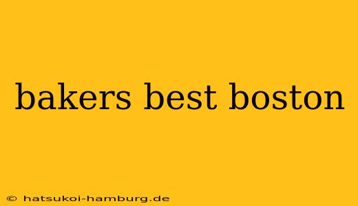 bakers best boston