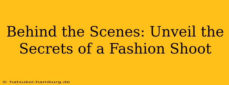 Behind the Scenes: Unveil the Secrets of a Fashion Shoot