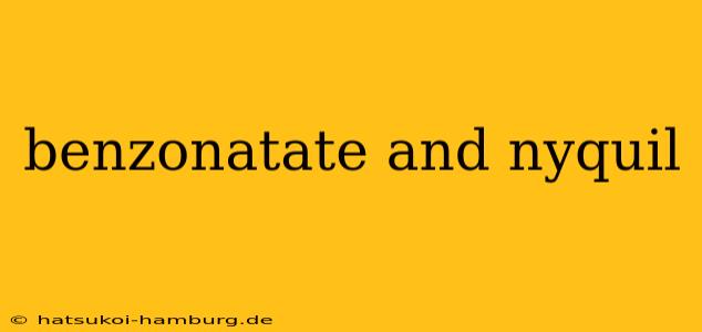 benzonatate and nyquil