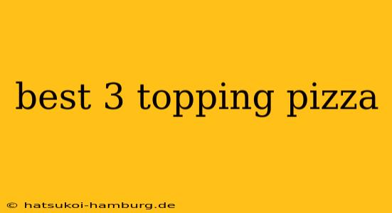 best 3 topping pizza