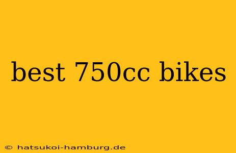 best 750cc bikes