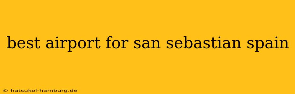best airport for san sebastian spain