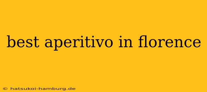 best aperitivo in florence