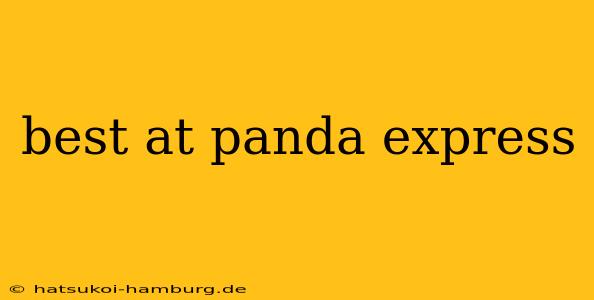 best at panda express