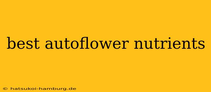 best autoflower nutrients
