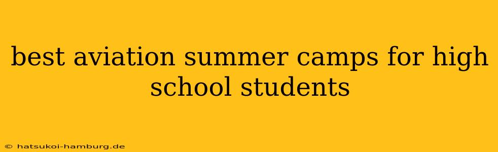 best aviation summer camps for high school students
