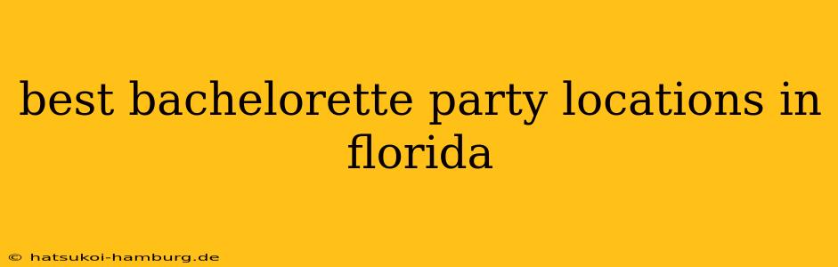 best bachelorette party locations in florida