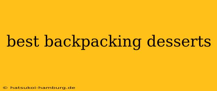 best backpacking desserts