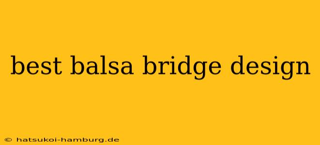 best balsa bridge design