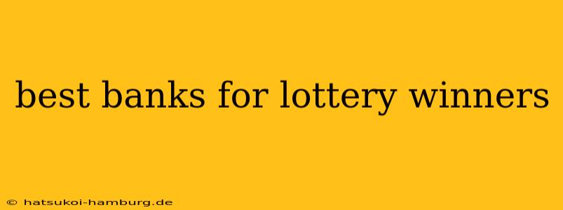 best banks for lottery winners