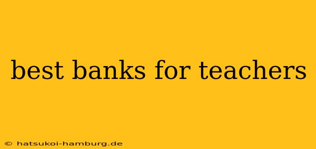 best banks for teachers