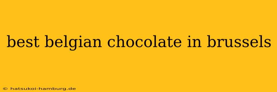 best belgian chocolate in brussels